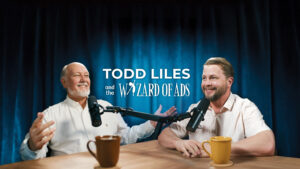 Todd Liles and the Wizard of Ads Podcast
