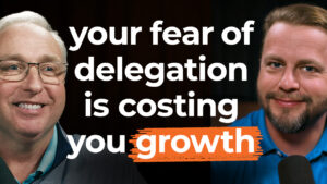 Two smiling men appear with bold white and orange text: "Your fear of delegation costs your home service business growth.