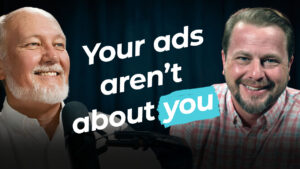 Two smiling men hold microphones. Text reads: "Your ads aren't about you" on a dark background, urging focus on your audience.